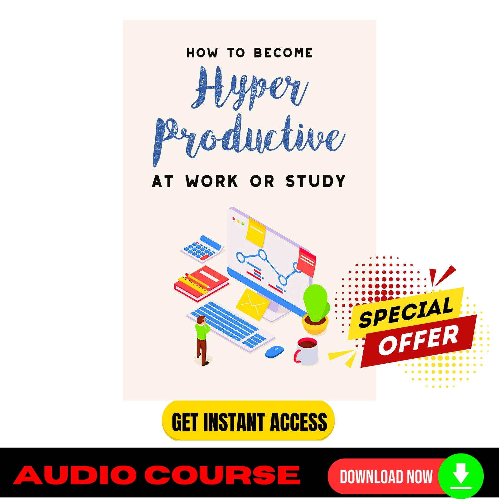 How To Become Hyper-Productive At Work or Study (Audio and eBook)